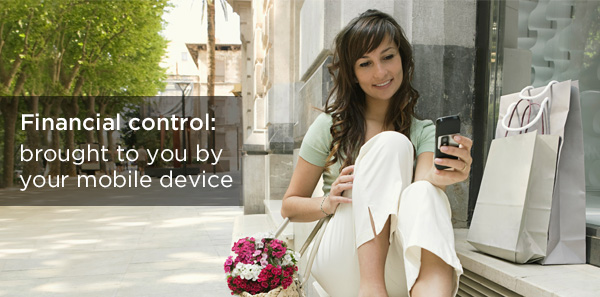 Financial Control: brought to you by your mobile device